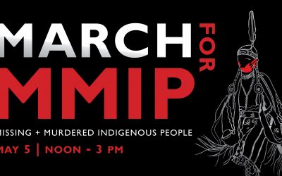 May 5 March for Missing and Murdered Indigenous Peoples